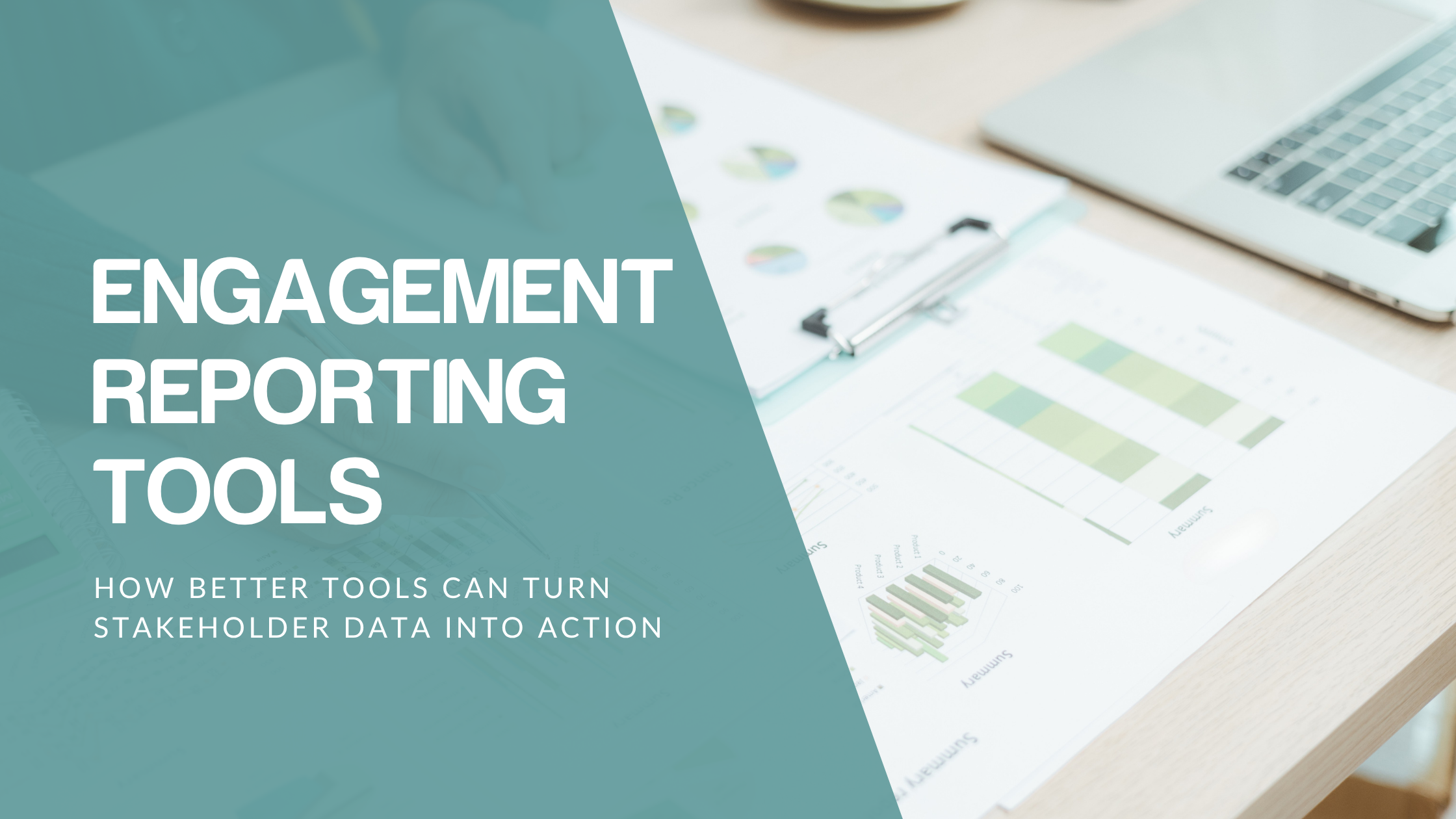 Engagement Reporting Tools: Improve Stakeholder Reporting and Insights